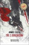 Tři z Jeruzaléma - Arnošt Lustig