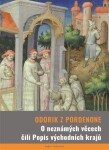 O neznámých věcech čili Popis východních krajů - Odorik z Pordenone