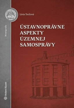 Ústavnoprávne aspekty územnej samosprávy - Lívia Trellová