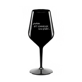 PROTOŽE BÝT SOMMELIER NENÍ PRDEL - černá nerozbitná sklenice na víno 470 ml