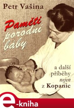 Paměti porodní báby a další příběhy nejen z Kopanic - Petr Vašina e-kniha
