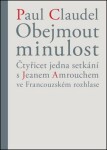 Obejmout minulost - Čtyřicet jedna setkání s Jeanem Amrouchem ve Francouzském rozhlase - Paul Claudel