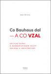 Co Bauhaus dal Co vzal