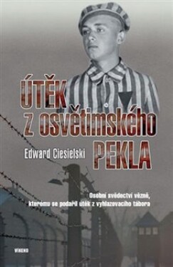 Útěk osvětimského pekla Edward Ciesielski