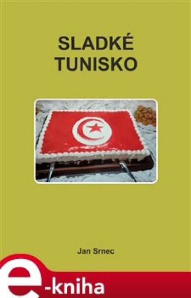 Sladké Tunisko - Jan Srnec e-kniha