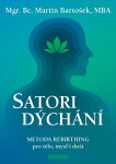 Satori dýchání - Metoda rebirthing pro tělo, mysl i duši - Martin Bartošek