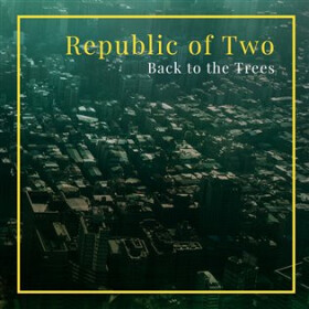 Republic of Two Back to the Trees