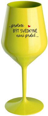...PROTOŽE BÝT SVĚDKYNĚ NENÍ PRDEL... žlutá nerozbitná sklenice na víno 470 ml