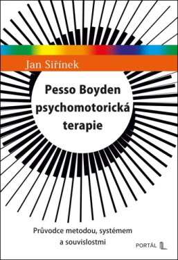 Pesso Boyden psychomotorická terapie - Průvodce metodou, systémem a souvislostmi - Jan Siřínek
