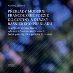 Překlady moderní francouzské poezie do češtiny otázky básnického překladu Kateřina Drsková