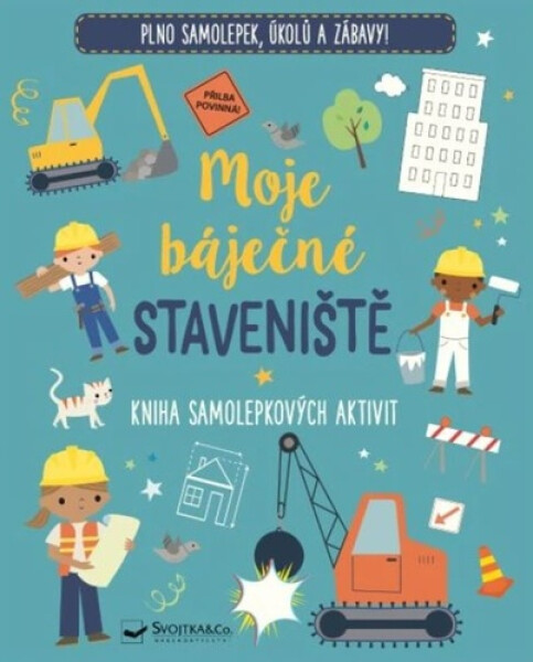 Moje báječné staveniště - Kniha samolepkových aktivit - Kolektiv