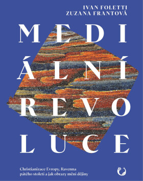 Mediální revoluce - Zuzana Frantová, Ivan Foletti