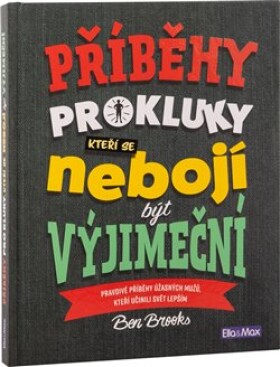 Příběhy pro kluky, kteří se nebojí být výjimeční Ben Brooks