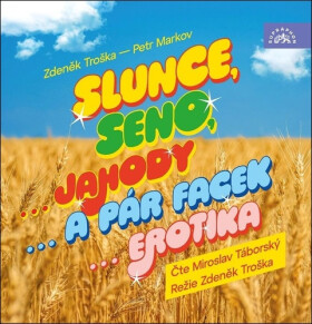 Slunce, seno Jahody, ...pár facek, ...erotika (audiokniha - čte Miroslav Táborský) - Zdeněk Troška