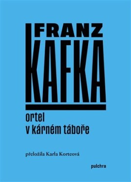 Ortel / V kárném táboře - Franz Kafka