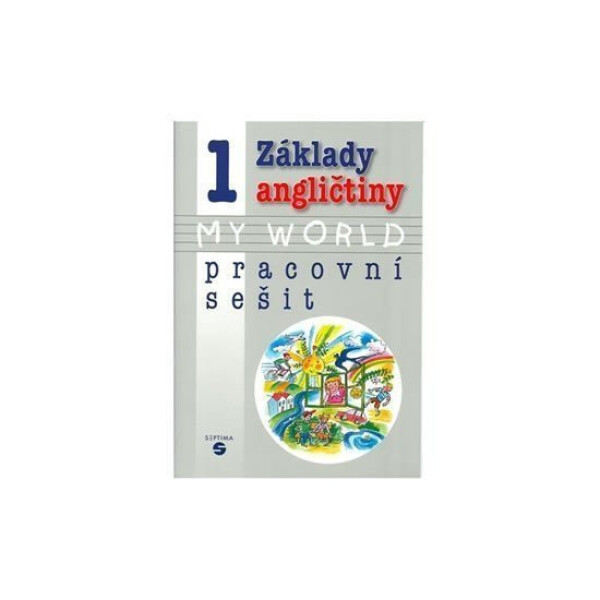 Základy angličtiny MY WORLD pracovní sešit Alena Klímová