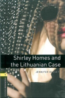Oxford Bookworms Library 1 Shirley Homes and the Lithuanian Case (New Edition) - Jennifer Bassett