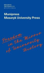 Freedom in the Mirror of University History - Commemorating the 100th anniversary of the founding of Masaryk University and dedicated to all the authors in its history who were silenced - Alena Mizerová