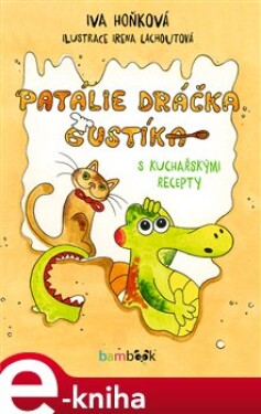 Patálie dráčka Gustíka. s kuchařskými recepty - Iva Hoňková e-kniha