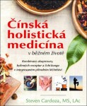 Čínská holistická medicína běžném životě Steven Cardoza