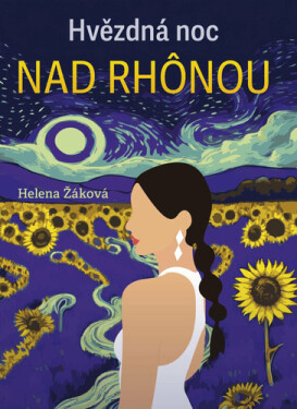 Hvězdná noc na Rhônou - Helena Žáková