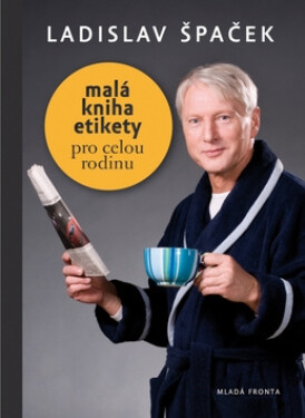 Malá kniha etikety pro celou rodinu - Ladislav Špaček