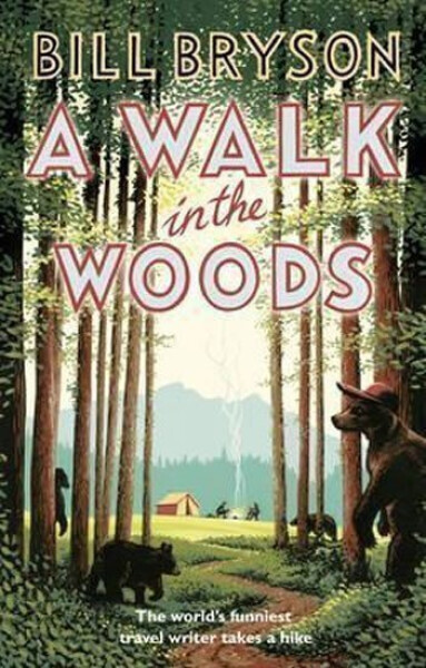 A Walk In The Woods: The World´s Funniest Travel Writer Takes a Hike - Bill Bryson