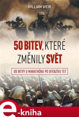 50 bitev, které změnily svět William Weir