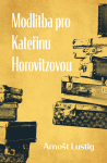 Modlitba pro Kateřinu Horovitzovou - Arnošt Lustig