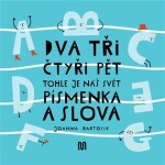 Dva tři čtyři pět Tohle je náš svět Písmenka slova