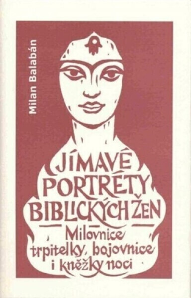 Jímavé portréty biblických žen - Milan Balabán