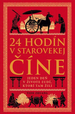 24 hodín v starovekej Číne - Yijie Zhuang