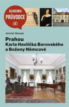 Prahou Karla Havlíčka Borovského a Boženy Němcové - Jaromír Slomek