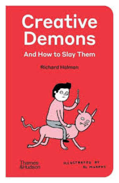 Creative Demons and How to Slay Them - Richard Holman