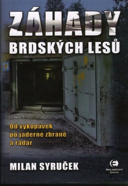 Záhady brdských lesů - Od vykopávek po jaderné zbraně a radar, 1. vydání - Milan Syruček