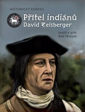 Přítel indiánů David Zeisberger Aleš Mrázek