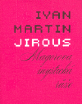 Magorova mystická růže Ivan Martin Jirous