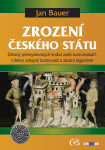 Zrození českého státu - Jan Bauer