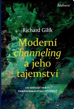 Moderní channeling jeho tajemství Richard Gilík