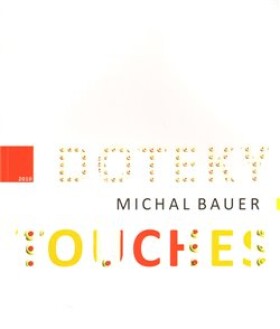 Doteky/Touches Michal Bauer