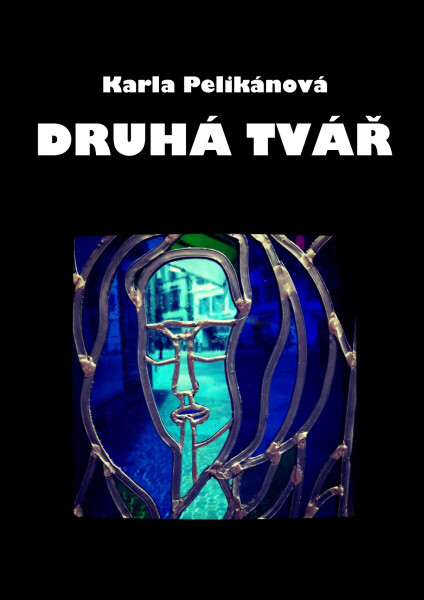 Druhá tvář - Karla Pelikánová