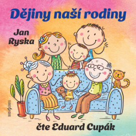 Dějiny naší rodiny - Jan Ryska, Eduard Cupák - audiokniha