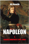 Napoleon Generál Bonaparte (1769-1804) Jiří Kovařík