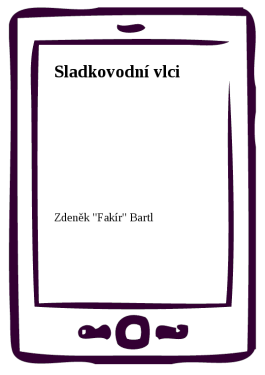 Sladkovodní vlci - Zdeněk Bartl
