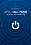 Inovace – vědění – instituce: k výzvám současné doby - Karel Müller
