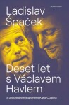 Deset let s Václavem Havlem - Ladislav Špaček - e-kniha