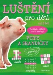 Luštění pro děti - Vtipy a srandičky