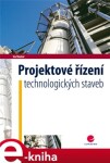 Projektové řízení technologických staveb - Ivo Roušar e-kniha