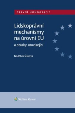 Lidskoprávní mechanismy na úrovni EU a otázky související - Naděžda Šišková - e-kniha