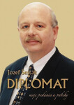 DIPLOMAT moje poslania a príbehy (slovensky) - Jozef Šesták